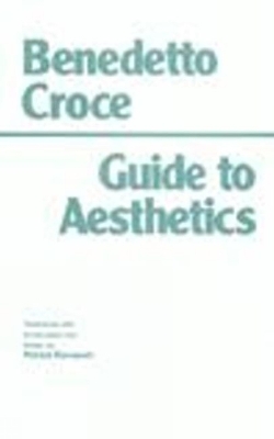 Guide to Aesthetics - Croce, Benedetto, and Romanell, Patrick (Translated by)