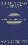 Guide to American historical manuscripts in the Huntington Library.