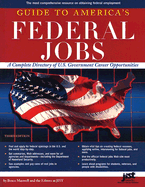 Guide to America's Federal Jobs: A Complete Directory of U.S. Government Career Opportunities - Maxwell, Bruce, and Jist Publishing