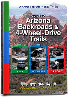 Guide to Arizona Backroads & 4-Wheel Drive Trails 2nd Edition (Revised) - Wells, Charles a, and Peterson, Matt