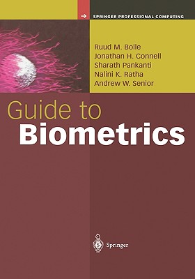 Guide to Biometrics - Bolle, Ruud M, and Connell, Jonathan H, and Pankanti, Sharath