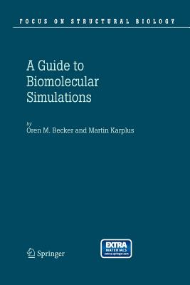 Guide to Biomolecular Simulations - Becker, Oren M, and Karplus, Martin