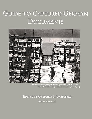 Guide to Captured German Documents [World War II Bibliography] - Weinberg, Gerhard L