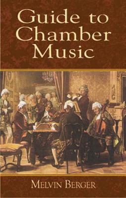 Guide to Chamber Music - Berger, Melvin