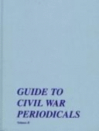 Guide to Civil War Periodicals: Volume 1, 1991 - Merideth, Lee W (Editor), and Savas, Theodore P (Designer)