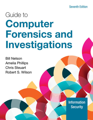 Guide to Computer Forensics and Investigations - Phillips, Amelia, and Nelson, Bill, and Steuart, Christopher