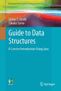 Guide to Data Structures: A Concise Introduction Using Java