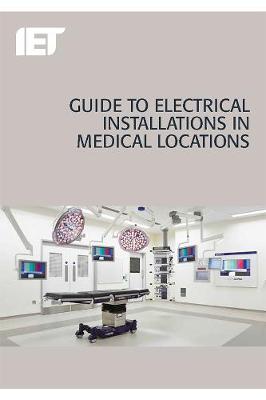 Guide to Electrical Installations in Medical Locations - The Institution of Engineering and Technology