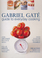 Guide to Everyday Cooking - Gati, Gabriel, and Gate, Gabriel, and Lander, Adrian (Photographer)