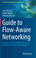 Guide to Flow-Aware Networking: Quality-of-Service Architectures and Techniques for Traffic Management