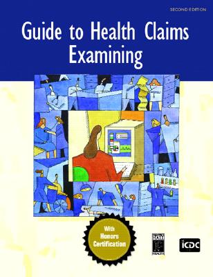 Guide to Health Claims Examining: An Honors Certification Textbook - Publishing Inc, ICDC