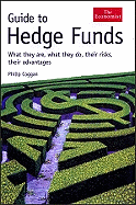 Guide to Hedge Funds: What They Are, What They Do, Their Risks, Their Advantages - Coggan, Philip