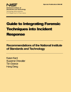 Guide to Integrating Forensic Techniques Into Incident Response