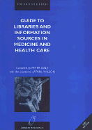 Guide to Libraries and Information Sources in Medicine and Health - Dale, Peter, and Wilson, Paul