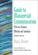 Guide to Managerial Communication (Guide to Business Communication Series) - Munter, Mary, and Haley, Thea