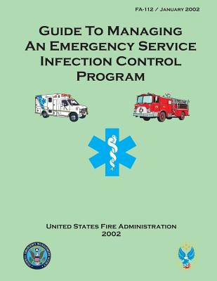 Guide to Managing an Emergency Service Infection Control Program - Fire Administration, U S