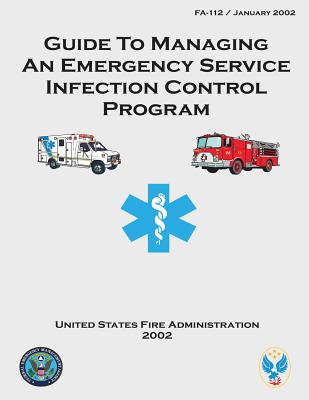 Guide to Managing an Emergency Service Infection Control Program - Administration, United States Fire