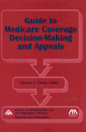 Guide to Medicare Coverage Decision-Making and Appeals