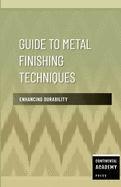 Guide to Metal Finishing Techniques - Enhancing Durability