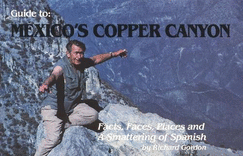 Guide to Mexico's Copper Canyon: Facts, Faces, Places, & a Smattering of Spanish