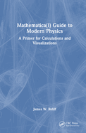 Guide to Modern Physics: Using Mathematica for Calculations and Visualizations