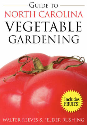 Guide to North Carolina Vegetable Gardening - Reeves, Walter