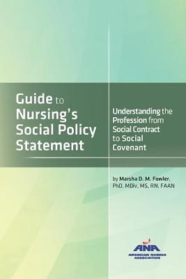 Guide to Nursing's Social Policy Statement: Understanding the Profession from Social Contract to Social Covenant - Fowler, Marsha D.M.