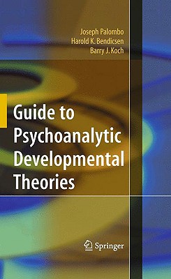 Guide to Psychoanalytic Developmental Theories - Palombo, Joseph, and Bendicsen, Harold K, and Koch, Barry J