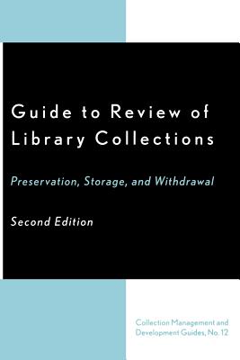 Guide to Review of Library Collections: Preservation, Storage, and Withdrawal - Lambert, Dennis K, and Atkins, Winston, and Litts, Douglas A