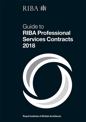 Guide to RIBA Professional Services Contracts 2018 - Davies, Ian