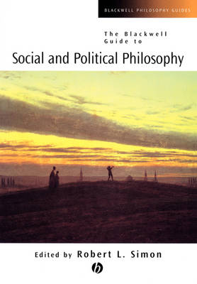 Guide to Social and Political Philosophy - Simon, Robert L (Editor)
