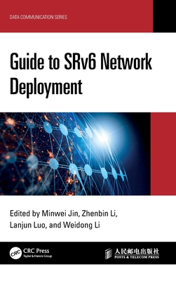 Guide to SRv6 Network Deployment - Jin, Minwei (Editor), and Li, Zhenbin (Editor), and Luo, Lanjun (Editor)