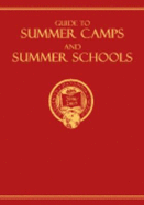 Guide to Summer Camps and Summer Schools: An Objective, Comparative Reference Source for Residential Summer Programs
