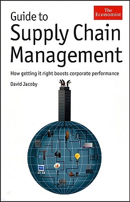 Guide to Supply Chain Management: How Getting It Right Boosts Corporate Performance - Jacoby, David, Pro
