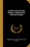 Guide to the Autumn Flowers of Minnesota, Field and Garden