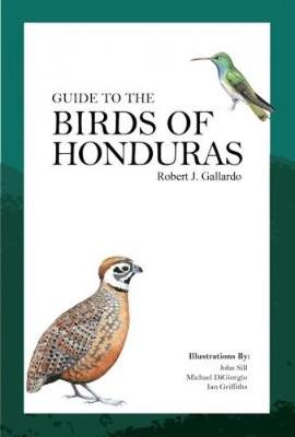 Guide to the Birds of Honduras - Gallardo, Robert J