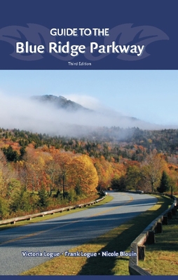 Guide to the Blue Ridge Parkway - Logue, Victoria, and Logue, Frank, and Blouin, Nichole