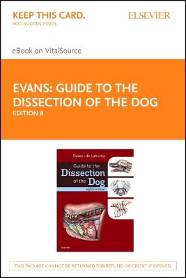 Guide to the Dissection of the Dog - Elsevier E-Book on Vitalsource (Retail Access Card) - Evans, Howard E, PhD, and de Lahunta, Alexander, DVM, PhD