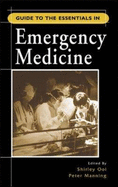 Guide to the Essentials in Emergency Medicine - Ooi, Shirley, and Manning, Peter