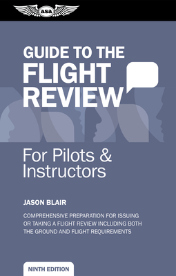 Guide to the Flight Review for Pilots and Instructors - Blair, Jason