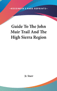 Guide To The John Muir Trail And The High Sierra Region