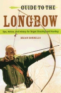 Guide to the Longbow: Tips, Advice, and History for Target Shooting and Hunting