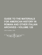 Guide to the Materials for American History in Roman and Other Italian Archives