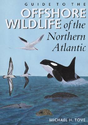 Guide to the Offshore Wildlife of the Northern Atlantic - Tove, Michael H