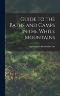 Guide to the Paths and Camps in the White Mountains