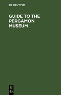 Guide to the Pergamon Museum: Royal Museums of Berlin