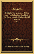 Guide to the Specimens of the Horse Family Equidae, Exhibited in the Department of Zoology, British Museum (1907)