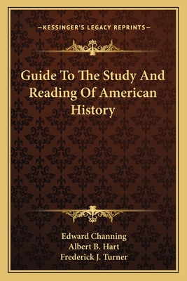 Guide to the Study and Reading of American History - Channing, Edward