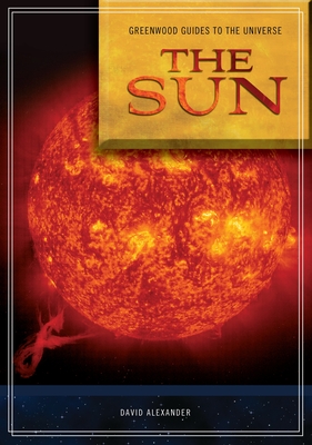 Guide to the Universe: The Sun - Alexander, David, Professor, and Slater, Timothy F (Editor), and Jones, Lauren V (Editor)