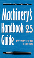 Guide to the Use of Tables and Formulas in Machinery's Handbook, 25th Edition
